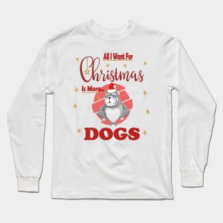 All I Want For Christmas Is More Bulldog Dogs Long Sleeve T-Shirt